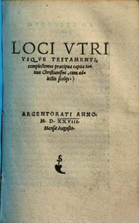 Loci Vtrivsqve Testamenti : complectentes praecipua capita totius Christianismi, cum adiectis scoliis