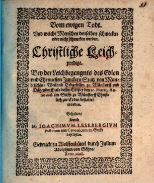 Vom ewigen Todt : christliche Leichpredigt, bey der Leichbegräbniß des ... Junckern Statz von Mandelschlo