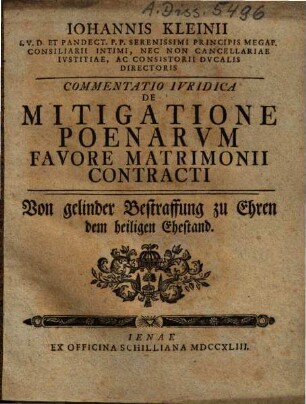 Iohannis Kleinii ... Commentatio Ivridica De Mitigatione Poenarvm Favore Matrimonii Contracti = Von gelinder Bestraffung zu Ehren dem heiligen Ehestand