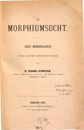 Die Morphiumsucht : Eine Monographie nach eigenen Beobachtungen