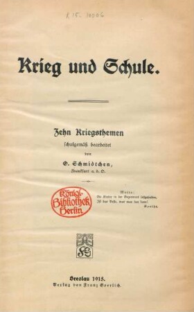 Krieg und Schule : zehn Kriegsthemen ; schulgemäß bearbeitet