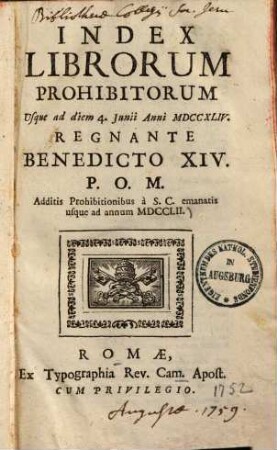 Index Librorum Prohibitorum : Usque ad diem 4. Junii Anni MDCCXLIV Regnante Benedicto XIV. Additis Prohibitionibus à S.C. emanatis usque ad annum MDCCLII