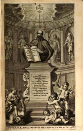Sancti Ignatii de Lojola Apophtegmata sacra. Sive caelestis prudentiae aphorismi puibus pie, sobrie ac juste, cum deo nobiscu[m] ac proximis juxta apostolum in hoc saeculo vivamus