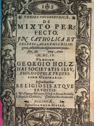 Theses Philosophicae, De Mixto Perfecto : In Catholica Et Celebri Academia Dilingana ...