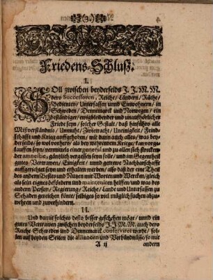 Friedens-Schluß Zwischen Jhr. Königl. Mayt. und Cron Schweden An einem, Und Jhr. Königl. Mayt. und Cron Dennemarck Anderen Theils : Eingegangen Zu Rotschild den 26. Febr. M.DC.LVIII.