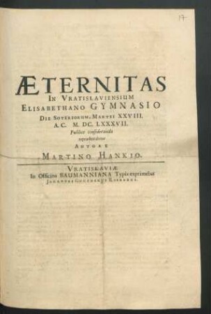 Aeternitas In Vratislaviensium Elisabethano Gymnasio Die Soteriorum, Martii XXVIII. A.C. M.DC.LXXXVII. Publice consideranda repraesentabitur