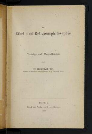 Zu Bibel und Religionsphilosophie; Vorträge und Abhandlungen / von H. Steinthal