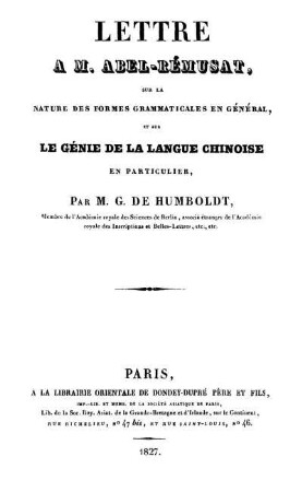 Lettre à M. Abel-Rémusat, sur la nature des formes grammaticales en général, et sur le génie de la langue Chinoise en particulier