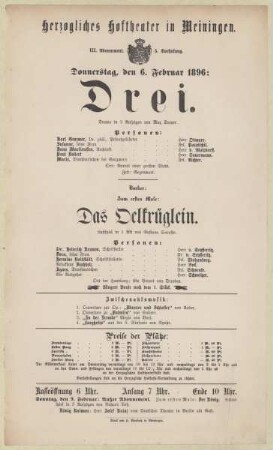 Theaterzettel zur Aufführung des Dramas "Drei. von Max Dreyer" und des Lustspiels "Das Oelkrüglein. von Gustava Sarasin" in der Spielzeit 1895/96 des Herzoglichen Hoftheaters in Meiningen.