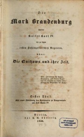 Die Mark Brandenburg unter Kaiser Karl IV. bis zu ihrem ersten Hohenzollerschen Regenten, Oder: Die Quitzows und ihre Zeit. 1