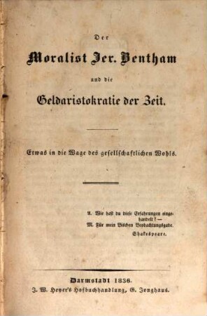 Der Moralist Jer. Bentham und die Geldaristokratie der Zeit : Etwas in die Wage des gesellschaftlichen Wohls