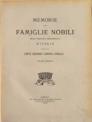 Memorie delle famiglie nobili delle province meridionali d'Italia raccolte dal Berardo Candida Gonzaga, 2
