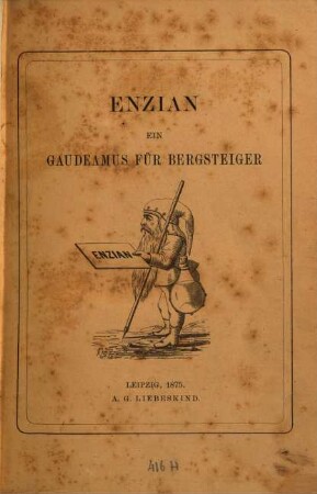 Enzian : ein Gaudeamus f. Bergsteiger in Poesie u. Satyre. 1