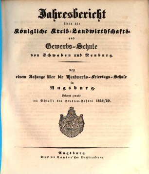 Jahresbericht über die Königliche Kreis-Landwirthschafts- und Gewerbs-Schule von Schwaben und Neuburg, 1838/39 (1839)