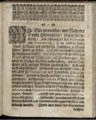 Wir Bürgermeistere und Raht der Stadt Hildesheim/ fügen manniglich/ und insonderheit den Advocaten und Procuratoren ... hiemit zu wissen: Daß wir ... vernehmen müssen/ was gestalt bey dem gerichtlichen Process allerhand Mißbräuche und Unordnungen ... eingeschlichen ... : So geschehen auff unserm Raht-Hause den 8. Maii, Anno 1696.