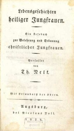 Lebensgeschichten heiliger Jungfrauen : ein Lesebuch zur Belehrung und Erbauung christlicher Jungfrauen