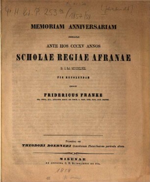 Memoriam anniversariam dedicatae ante hos ... annos Scholae Regiae Afranae ... pie celebrandam indicit. 1857/58
