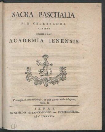 P. 2: Sacrorum Paschalium Piam Celebrationem Civibus Commendat Academia Ienensis