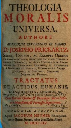Theologia Moralis Universa : Tractatus De Actibus Humanis, Conscientia, Legibus &c.