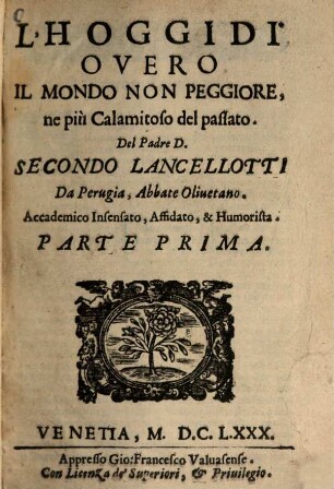 L' Hoggidi, 1. Overo Il Mondo Non Peggiore, ne più Calamitoso del passato