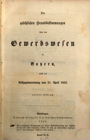 Die gesetzlichen Grundbestimmungen über das Gewerbswesen in Bayern, nebst der Vollzugsverordnung vom 21. April 1862