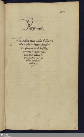 [Ein Ander Buch vndt Tractat von der Bergkvorwanthen freyheiten Rechten vndt gebreuchen] Bergkwerck. Inn diesem theil würdt befunden Wie vnndt welchermaßen der Bergkwerck vnnd derselben verwandten freyheiten, Recht vndt gebreuch verstanden vndt geubett werden sollen