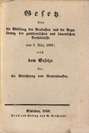 Gesetz über die Ablösung der Reallasten u. die Regulirung der gutsherrlichen u. bäuerlichen Verhältnisse v. 2. März 1850