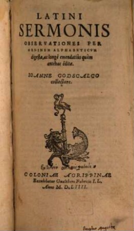 Latini Sermonis Observationes : Per Ordinem Alphabeticum digestae, ac longe emendatius quam antehac editae