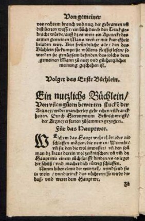 Volget das Erste Büchlein. Ein nutzlichs Büchlein/ Von vilen guten bewerten stucken der Artzney/ wider mancherley gebrechen und kranckheiten ...