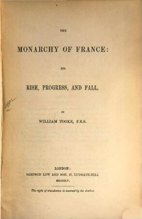 The Monarchy of France: its Rise, Progress and Fall
