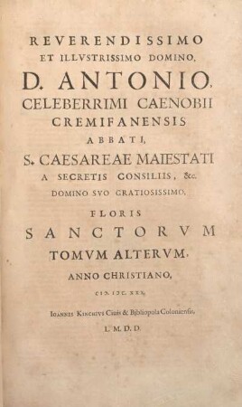 2: Flos Sanctorvm, Sev Vitæ Et Res Gestæ Sanctorvm Ex Probatis Scriptoribus selectæ ...