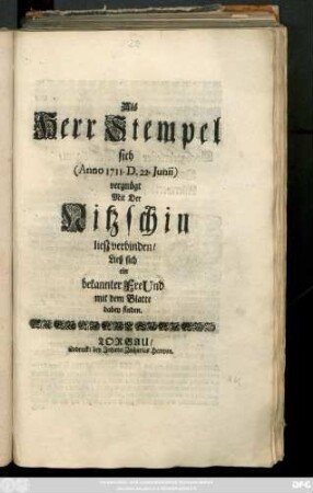 Als Herr Stempel sich (Anno 1711. D. 22. Junii) vergnügt Mit der Nitzschin liesz verbinden, Ließ sich ein bekannter Freund mit dem Blatte dabey finden