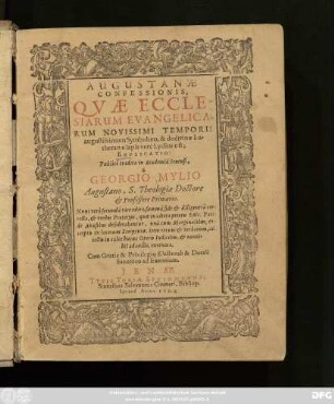 [1]: Augustanae Confessionis, Quae Ecclesiarum Evangelicarum Novissimi Temporis augustissimum Symbolum, & doctrinae Lutheranae lapis vere Lydius est; Explicatio