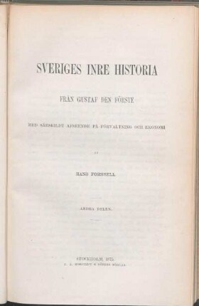 D. 2: Sveriges inre historia från Gustaf den förste : med särskildt afseende på förvaltning och ekonomi