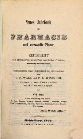 Neues Jahrbuch für Pharmacie und verwandte Fächer : eine Zeitschr. d. Allgemeinen Deutschen Apotheker-Vereins, Abtheilung Süddeutschland. 17. 1862