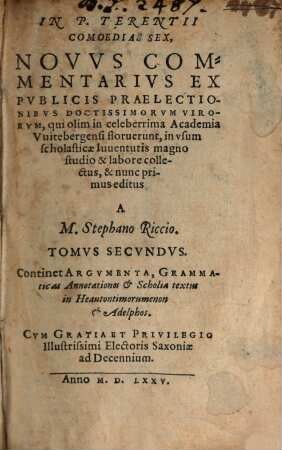 In P. Terentii Comoedias sex Novus Commentarius : ex publicis lectionibus doctissimorum virorum, qui olim in celeberrima academia Wittebergensi floruerunt, in usum scholasticae juventutis collectus. 2. (1576)