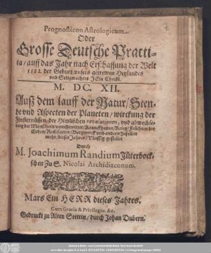 Prognosticon Astrologicum. Oder Grosse Deutsche Practica/ auff das Jahr nach Erschaffung der Welt 5582. der Geburt vnsers getrewen Heylandes vnd Seligmachers Jesu Christi. M.DC.XII. ...
