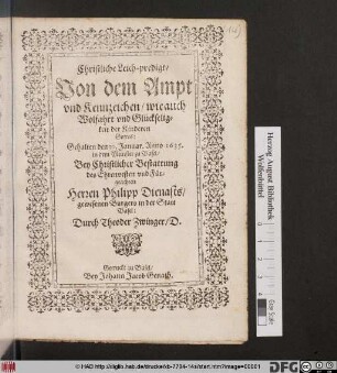Christliche Leich-predigt/ Von dem Ampt und Kennzeichen/ wie auch Wolfahrt und Glückseligkeit der Kinderen Gottes : Gehalten den 10. Januar. Anno 1635. in dem Münster zu Basel/ Bey Christlicher Bestattung des Ehrenvesten und Fürgeachten Herren Philipp Dienasts/ gewesenen Burgers in der Statt Basel