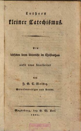Luthers kleiner Catechismus : Als Leitfaden beym Unterricht im Christentum