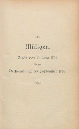 IV. Müligen. Briefe von Anfang 1769 bis zur Verheiratung: 30. September 1769