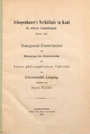 Schopenhauer's Verhältnis zu Kant in seinen Grundzügen : Erster Theil ; Inaugural-Dissertation