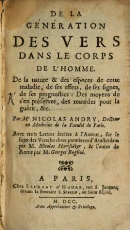 De la génération des vers dans le corps de l'homme. De la nature et des éspèces de cette maladie ...