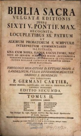 Biblia Sacra Vulgatæ Editionis : ... In Quatuor Tomos distincta, Tomus II.. Continens Libros Esdræ I. & II. Tobiæ. Judith. Esther. Job. Psalmorum. Proverbiorum. Ecclesiasticis. Canticorum. Sapientiæ, & Ecclesiastici
