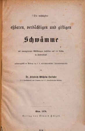 Die wichtigsten eßbaren, verdächtigen und giftigen Schwämme : mit naturgetreuen Abbildungen derselben auf 12 Tafeln in Farbendruck, [1]. [Textband]