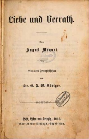 Liebe und Verrath : Von August Maquet. Aus dem Französischen von G. Fr. W. Rödiger