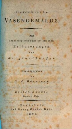 Griechische Vasengemälde : Mit archäologischen und artistischen Erläuterungen der Originalkupfer, Ersten Bandes Dritter [!] Heft