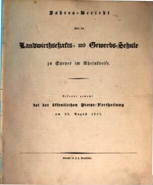 Jahresbericht über die Landwirthschafts- und Gewerbsschule Erster Klasse zu Speyer in der Pfalz : für das Schuljahr ... 1836/37