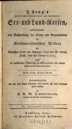 Neuere Geschichte der See- und Land-Reisen, 5. J. Long's, westindischen Dollmetschers und Kaufmanns See- und Land-Reisen : enthaltend: eine Beschreibung der Sitten und Gewohnheiten der Nordamerikanischen Wilden ; der Englischen Forts oder Schanzen längs dem St. Lorenz-Flusse, dem See Ontario u.s.w. ; ferner ein umständliches Wörterbuch der Chippewäischen und anderer Nordamerikanischen Sprachen