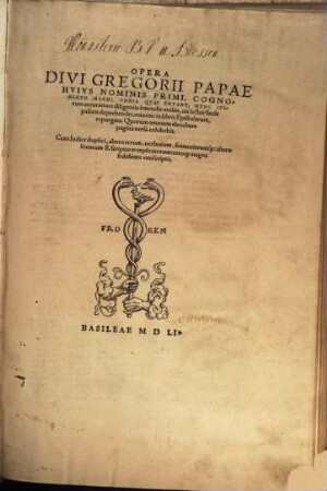 Opera Divi Gregorii Papae Hvivs Nominis Primi, Cognomento Magni, Omnia Qvae Extant : Cum Indice duplici, altero rerum, uerborum, sententiarumq[ue], altero locorum S. scripturae explicatorum ..., 1
