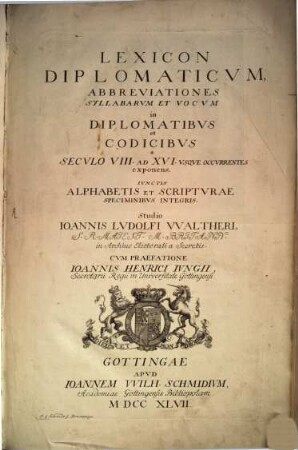 Lexicon Diplomaticvm : Abbreviationes Syllabarvm Et Vocvm in Diplomatibvs et Codicibvs a Secvlo VIII. Ad XVI. Vsqve Occvrrentes exponens, Ivnctis Alphabetis Et Scriptvrae Speciminibvs Integris